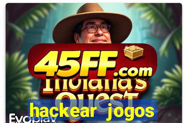 hackear jogos dinheiro infinito